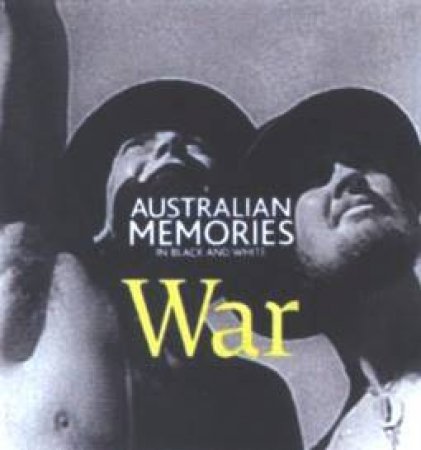 Australian Memories In Black And White: War by Carol Fallows