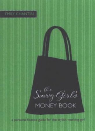 The Savvy Girl's Money Book by Emily Chantiri