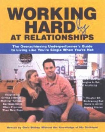 Working Hardly At Relationships by Chris Bishop