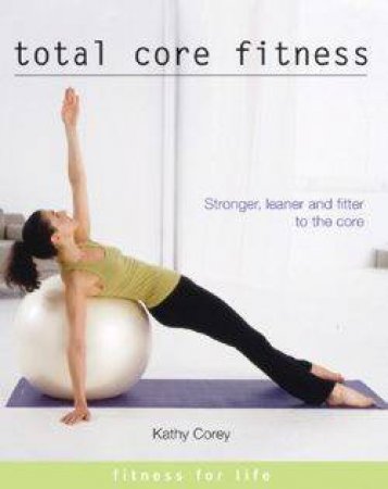 Total Core Fitness by Kathy Corey