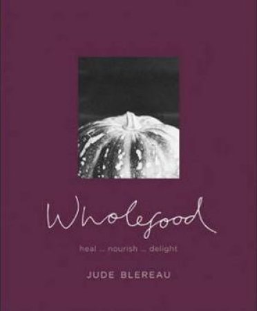 Wholefood by Judith Blereau