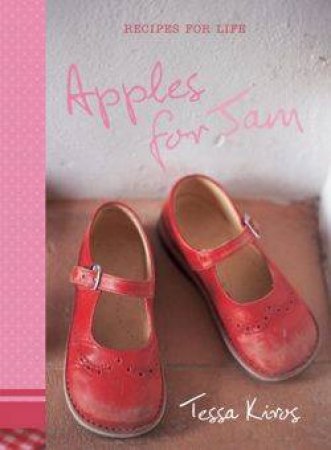 Apples For Jam: Recipes For Life by Tessa Kiros