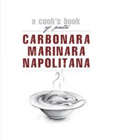 Cooks Books: Carbonara, Marinara, Neopolitana by Author Provided No