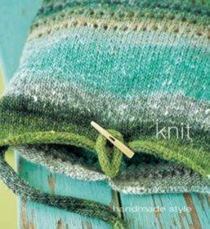 Handmade Style: Knit by Various