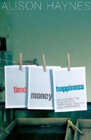 Time Money Happiness by Alison Haynes