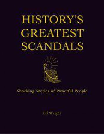 History's Greatest Scandals by Ed Wright