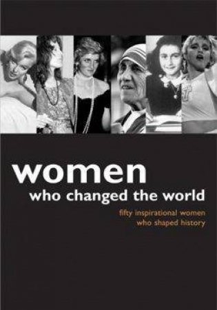 Women That Changed The World by Cambridge Editorial Partnership