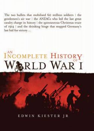 An Incomplete History Of World War I by Edwin Kiester