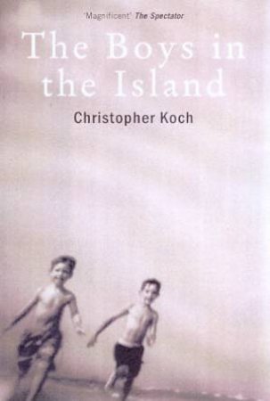 The Boys In The Island by Christopher Koch