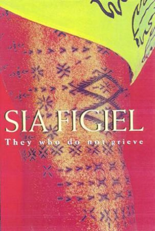 They Who Do Not Grieve by Sia Figiel