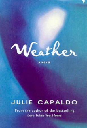 Weather: A Novel by Julie Capaldo