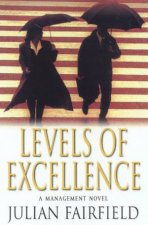 Levels Of Excellence A Management Novel