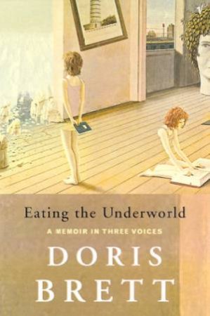 Eating The Underworld by Doris Brett