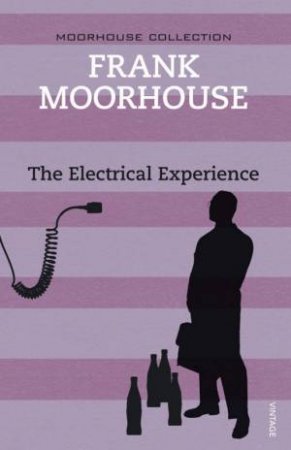 Electrical Experience by Frank Moorhouse