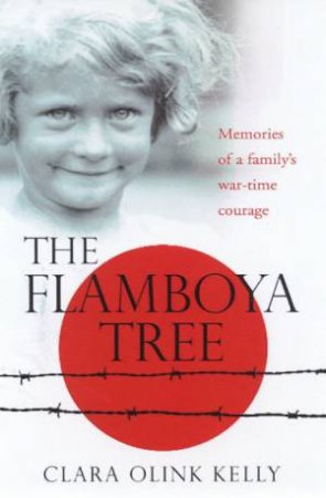 The Flamboya Tree: Memories Of A Family's War-Time Courage by Clara Olink Kelly