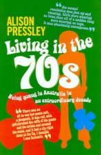 Living In The 70s Being Young In Australia In An Extraordinary Decade