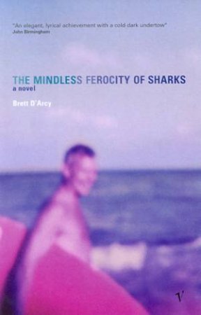 The Mindless Ferocity Of Sharks by Brett D'Arcy