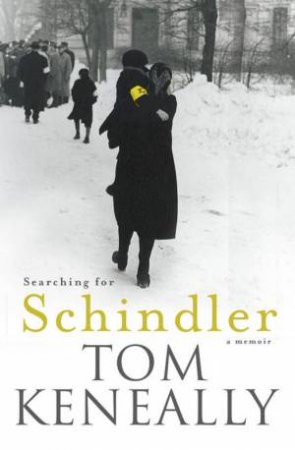 Searching for Schindler by Tom Keneally