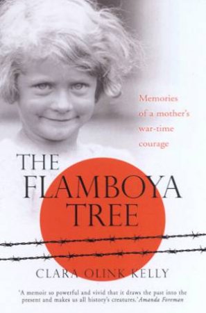 The Flamboya Tree: Memories Of A Family's War-Time Courage by Clara Olink Kelly