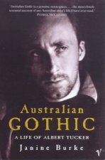 Australian Gothic A Life Of Albert Tucker