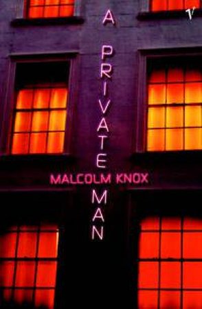 A Private Man by Malcolm Knox