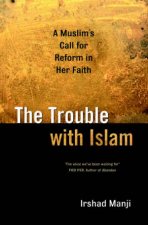 The Trouble With Islam A Muslims Call For Reform In Her Faith