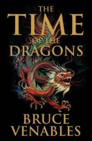 Time Of The Dragons by Bruce Venables