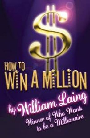 How To Win A Million by William Laing