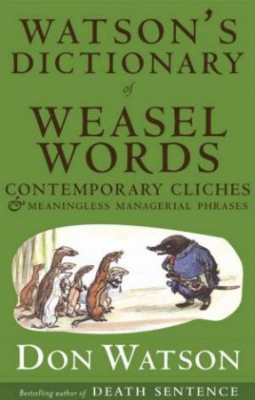 Watson's Dictionary Of Weasel Words by Don Watson