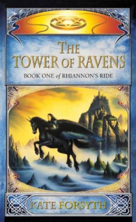 The Tower Of Ravens by Kate Forsyth