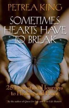 Sometimes Hearts Have To Break by Petrea King