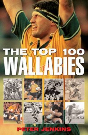 The Top 100 Wallabies by Peter Jenkins