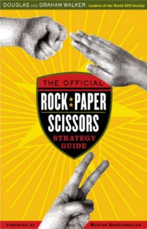 The Official Rock Paper Scissors Strategy Guide by Douglas Walker