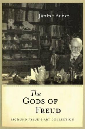 The Gods Of Freud by Janine Burke