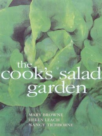 The Cook's Salad Garden by Mary Browne & Helen Leach & Nancy Tichborne