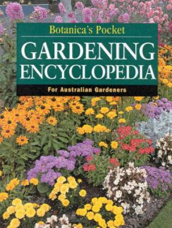 Botanica's Pocket Gardening Encyclopedia For Australian Gardeners by Various