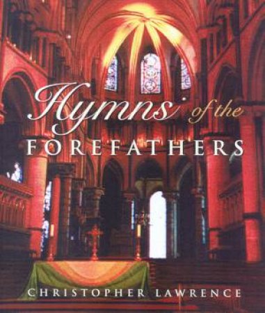 Hymns Of The Forefathers by Christopher Lawrence