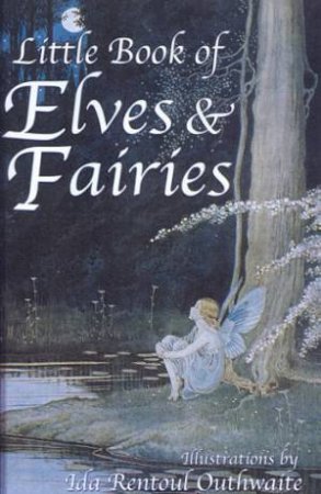 Little Book Of Elves & Fairies by Ida Rentoul Outhwaite