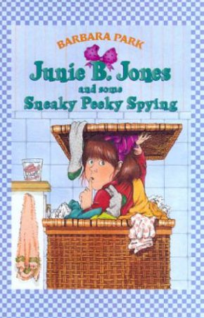 Junie B Jones And Some Sneaky, Peeky Spying by Barbara Park