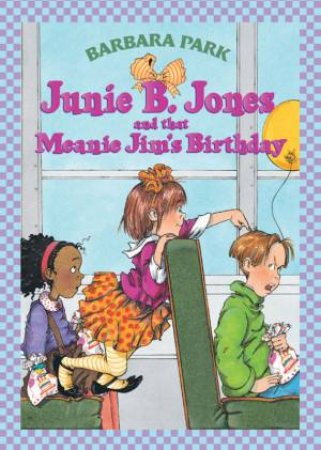 Junie B Jones And That Meanie Jim's Birthday by Barbara Park