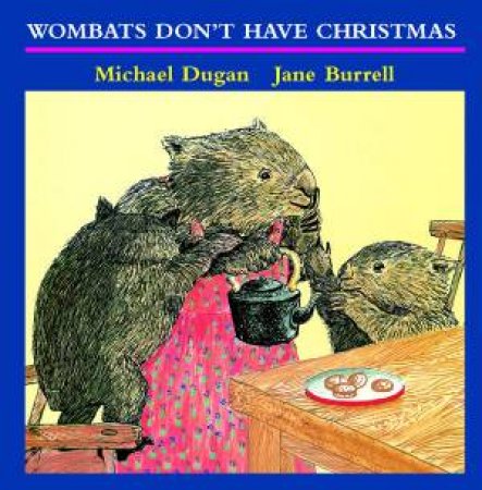 Wombats Don't Have Christmas - Pocket Edition by Michael Dugan & Jane Burrell