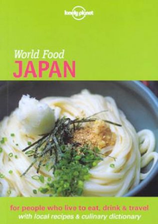 Lonely Planet World Food: Japan, 1st Ed by John Ashburne & Yoshi Abe