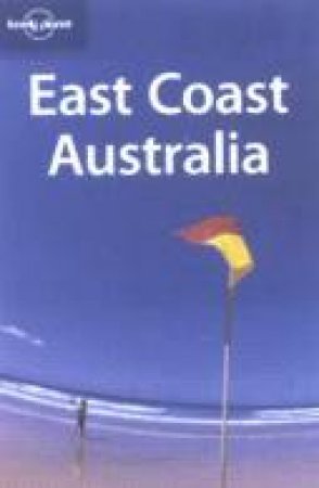 Lonely Planet: East Coast Australia by Various