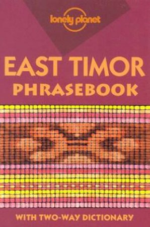 Lonely Planet Phrasebooks: East Timor, 1st Ed by Various