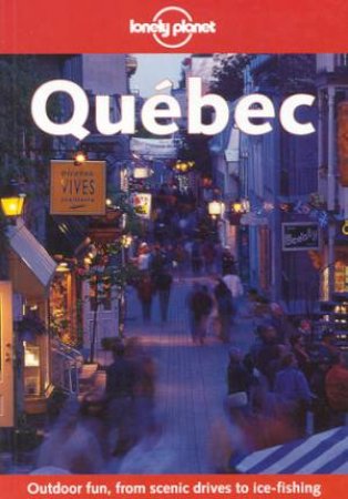 Lonely Planet: Quebec - 1 Ed by Steve Kokker