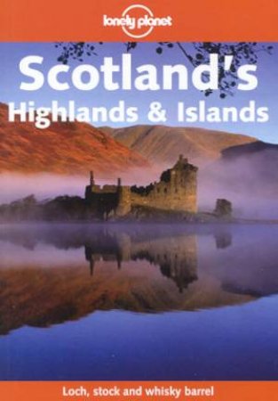 Lonely Planet: Scotland's Highlands and Islands, 1st Ed by Joe Bindloss & Clay Lucas