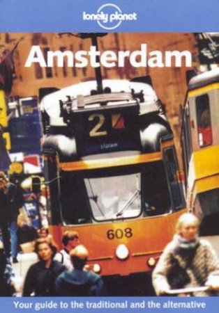 Lonely Planet: Amsterdam, 3rd Ed by Rob Van Driesum & Nikki Hall