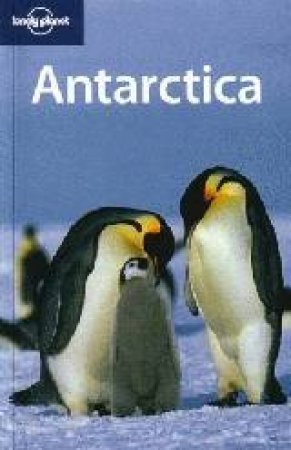 Lonely Planet: Antarctica, 3rd Ed by Jeff Rubin