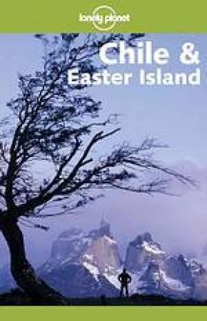 Lonely Planet: Chile and Easter Island, 6th Ed by Various