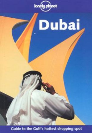 Lonely Planet: Dubai, 2nd Ed by Richard Plunkett & Lou Callan